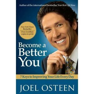 Become a Better You: 7 Keys to Improving‎ Your Life Every Day